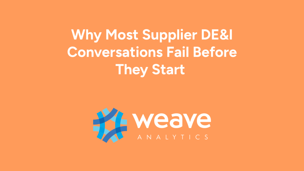 A design with plain orange background, white text saying "Why Most Supplier DE&I Conversations Fail Before They Start" and Weave Analytics logo below